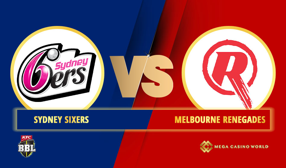 BIG BASH LEAGUE 2021-22 EDITION SYDNEY SIXERS VS MELBOURNE RENEGADES MATCH DETAILS, TEAM NEWS, PROBABLE PLAYING XI'S AND THE MATCH PREDICTION