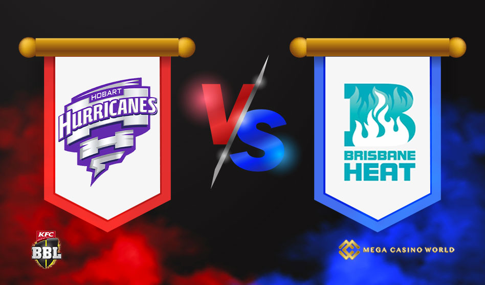 BIG BASH LEAGUE 2021-22 HOBART HURRICANES VS BRISBANE HEAT MATCH DETAILS, TEAM NEWS, PROBABLE PLAYING XI’S AND THE MATCH PREDICTION