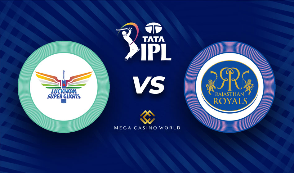 IPL 2022 LUCKNOW SUPER GIANTS VS RAJASTHAN ROYALS MATCH DETAILS, TEAM NEWS, PITCH REPORT AND THE MATCH PREDICTION