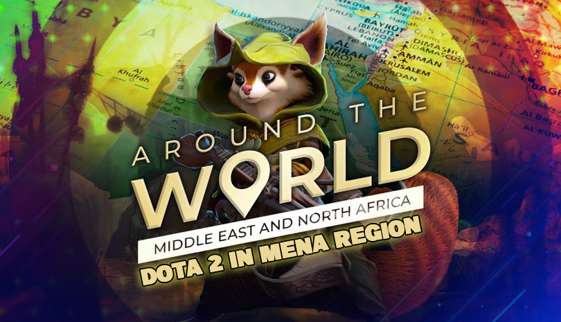 AROUND THE WORLD: IN THE MENA REGION, DOTA 2