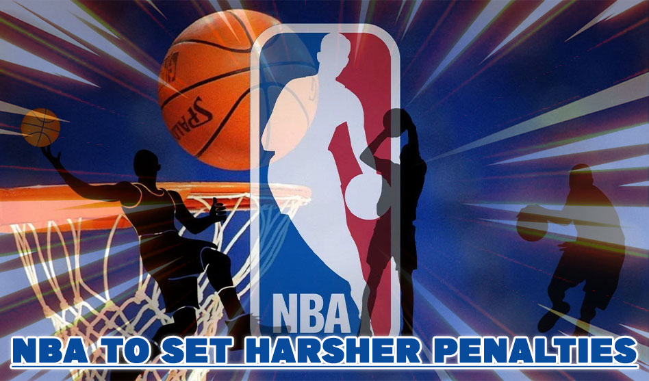 NBA TO SET HARSHER PENALTIES