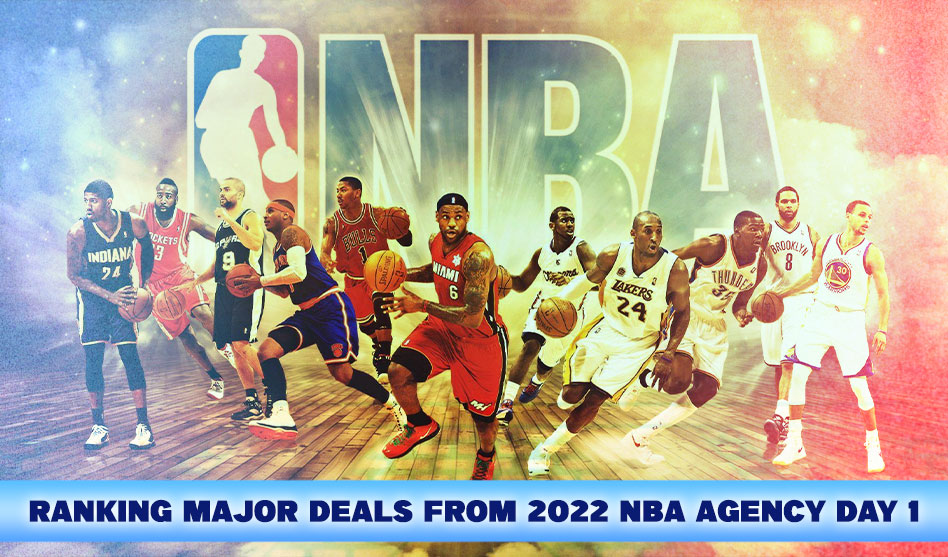RANKING MAJOR DEALS FROM 2022 NBA AGENCY DAY 1