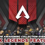 THE AWAKENING COLLECTION EVENT IN APEX LEGENDS FEATURES A NEW POI, HEIRLOOM, AND MORE