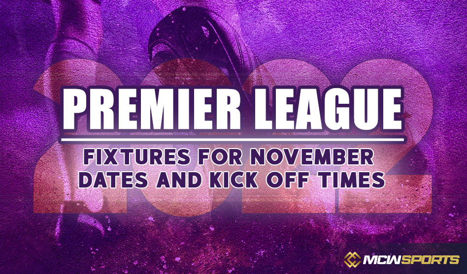 Premier League Fixtures for November; Dates and Kick-off times