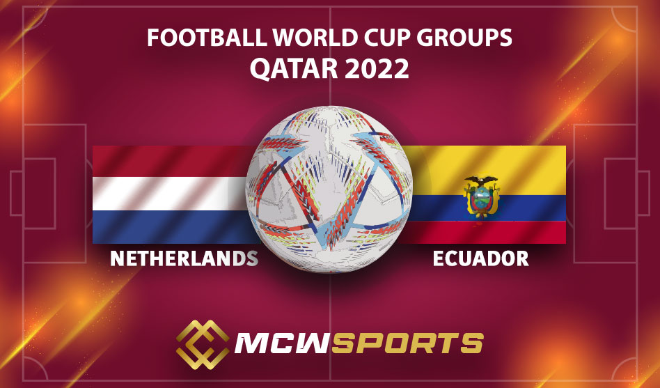 FIFA World Cup 2022 Group A 19th Netherlands vs Ecuador Match Details and Game Prediction