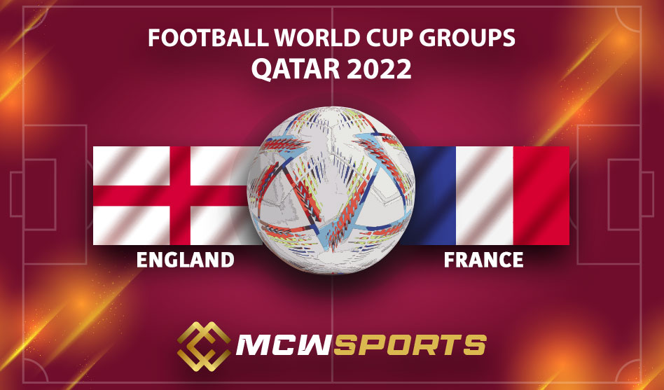 FIFA World Cup 2022 Quarter-finals England vs France Match Details and Game Prediction