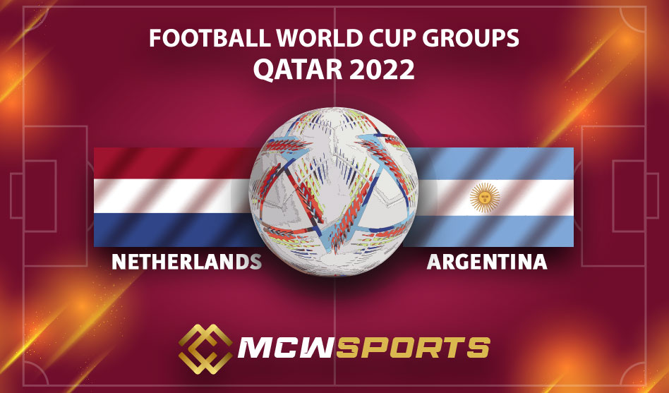 FIFA World Cup 2022 Quarter-finals Netherlands vs Argentina Match Details and Prediction