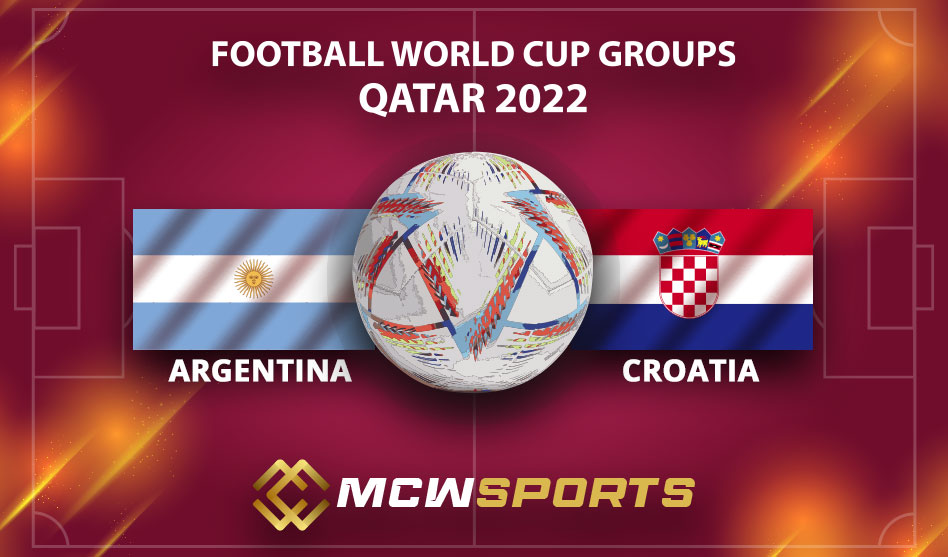 FIFA World Cup 2022 Semi-Finals Argentina vs Croatia Match Details and Game Prediction